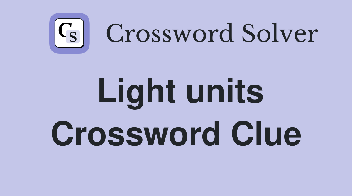 Light units Crossword Clue Answers Crossword Solver
